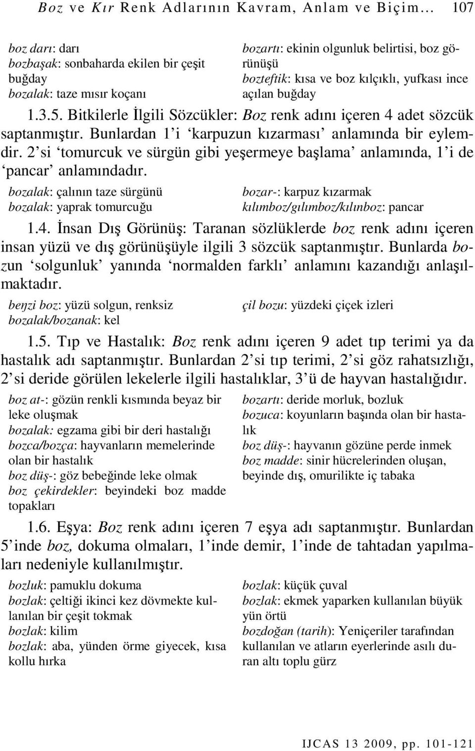 2 si tomurcuk ve sürgün gibi yeşermeye başlama anlamında, 1 i de pancar anlamındadır.