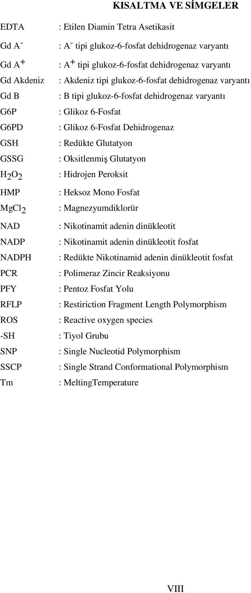 glukoz-6-fosfat dehidrogenaz varyantı : A + tipi glukoz-6-fosfat dehidrogenaz varyantı : Akdeniz tipi glukoz-6-fosfat dehidrogenaz varyantı : B tipi glukoz-6-fosfat dehidrogenaz varyantı : Glikoz