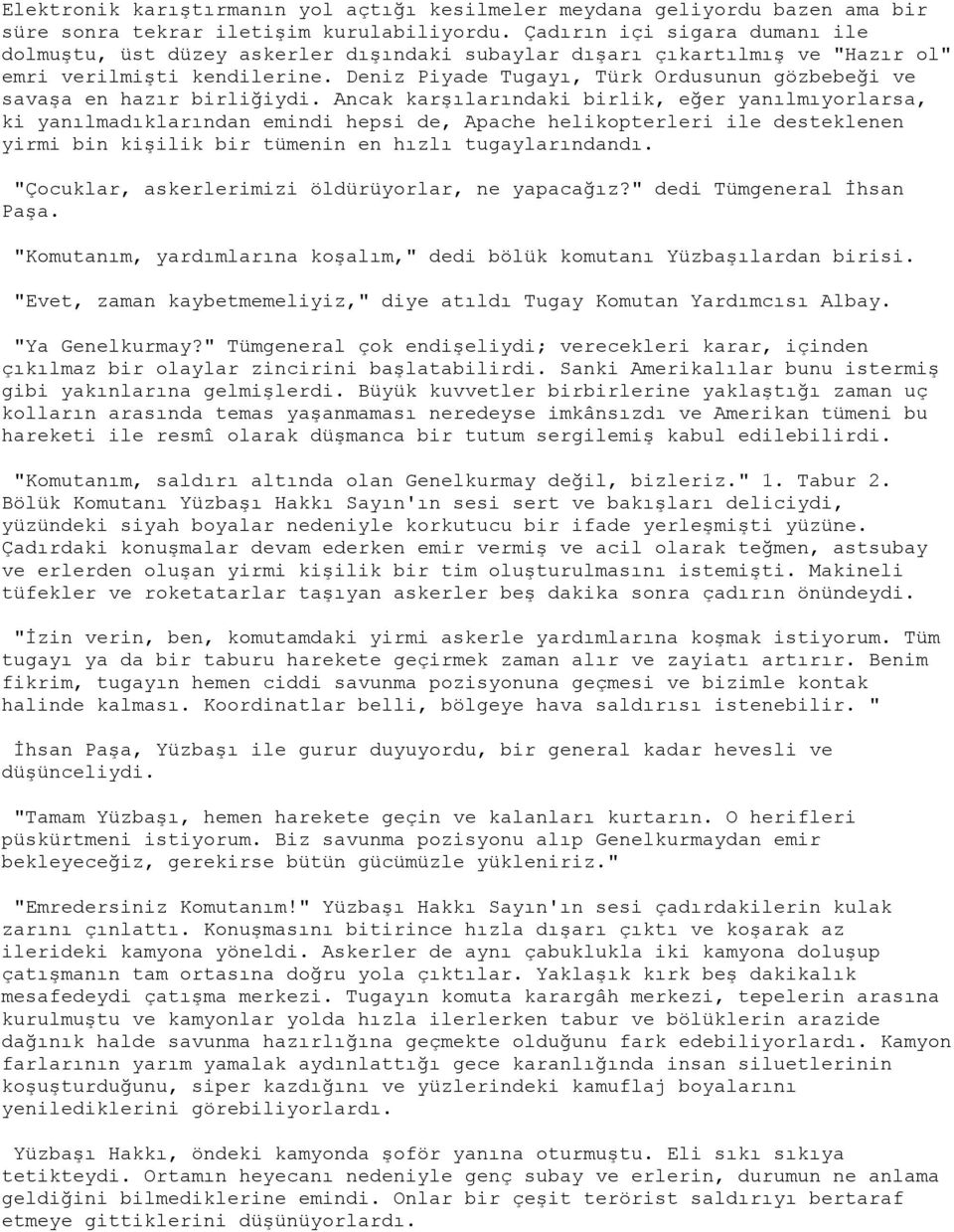 Deniz Piyade Tugayı, Türk Ordusunun gözbebeği ve savaşa en hazır birliğiydi.