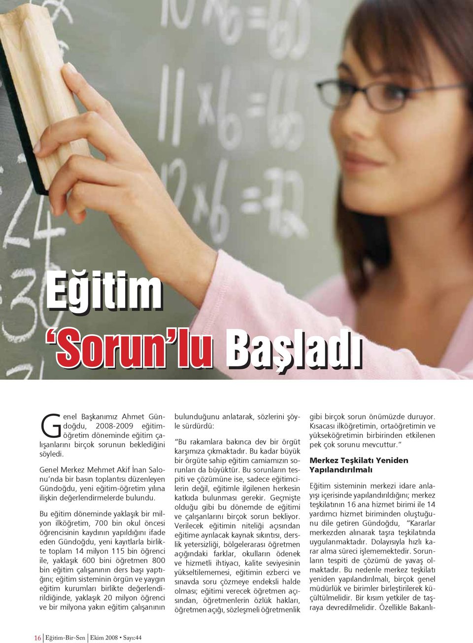 Bu eğitim döneminde yaklaşık bir milyon ilköğretim, 700 bin okul öncesi öğrencisinin kaydının yapıldığını ifade eden Gündoğdu, yeni kayıtlarla birlikte toplam 14 milyon 115 bin öğrenci ile, yaklaşık