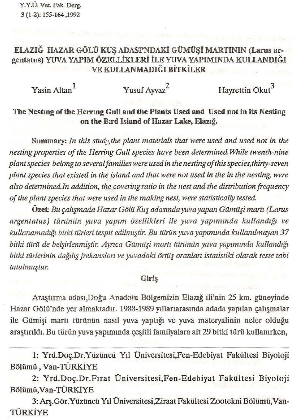 Hayrettin Okut 3 The Nestıng ofthe Hemng GuIJ and the Plants Used and Used not in its Nesting on the Bırd Island of Hazar Lake, Elazıl!_ Summary: In this stud;.