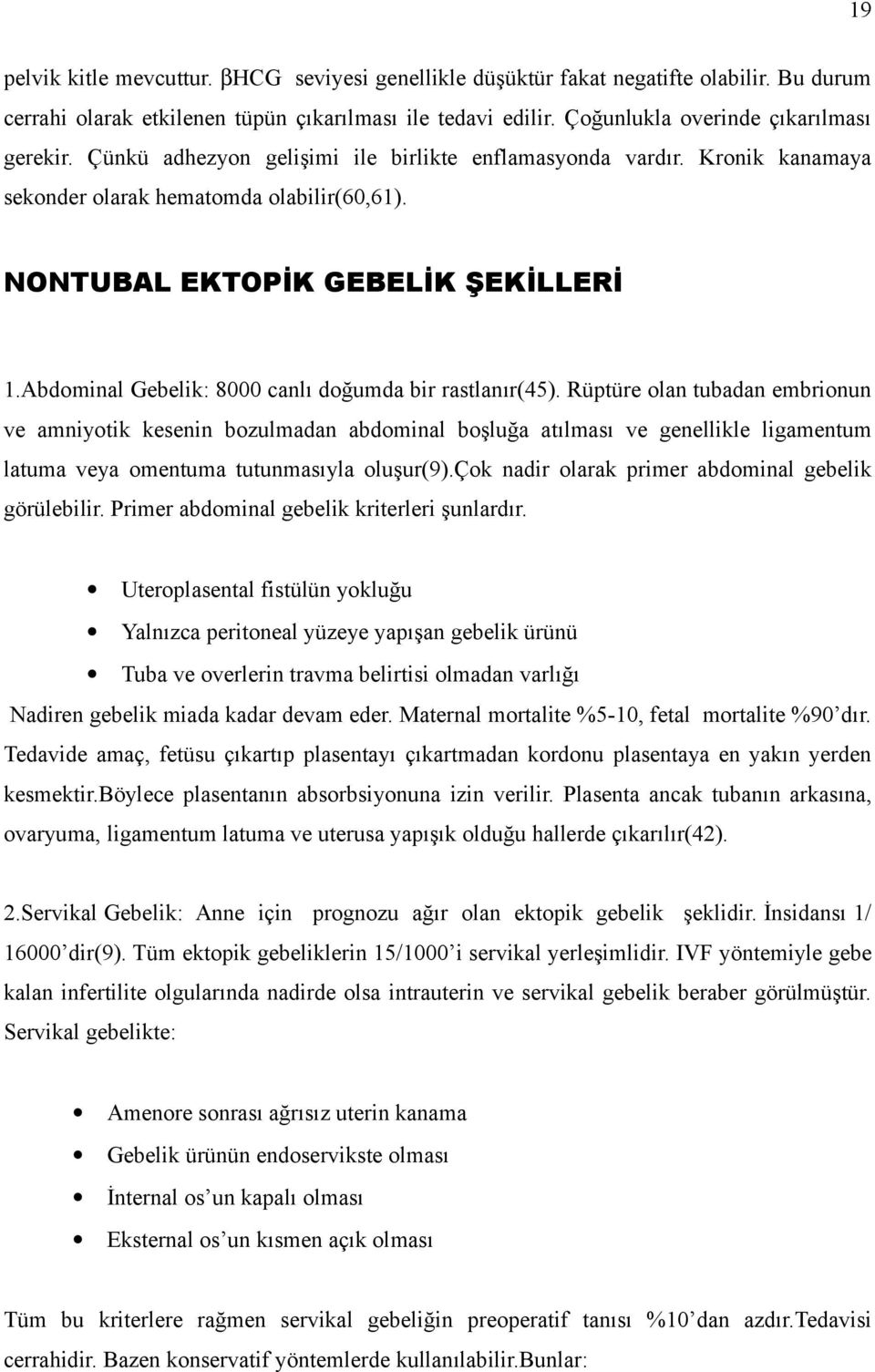 Abdominal Gebelik: 8000 canlı doğumda bir rastlanır(45).