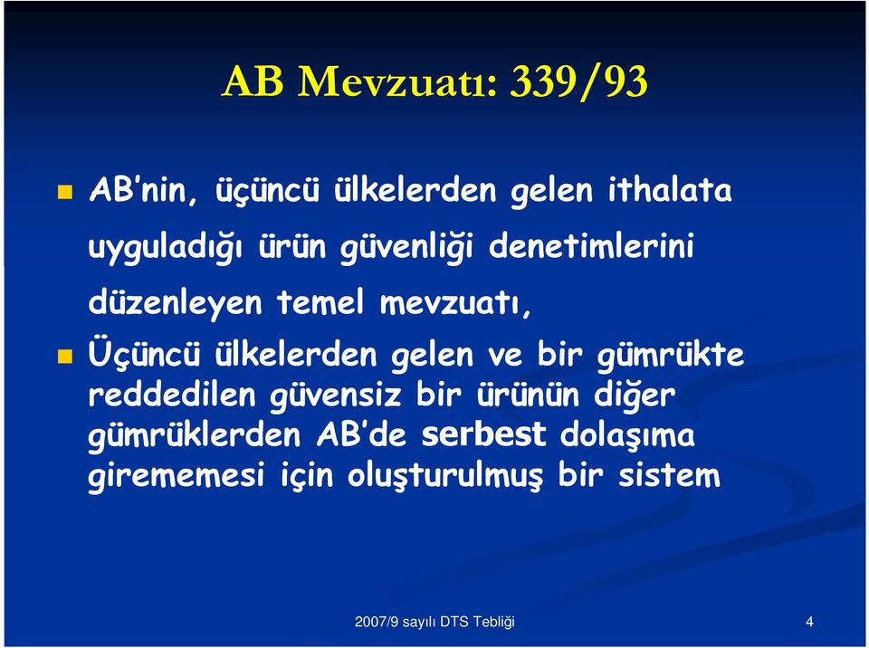 Üçüncü ülkelerden gelen ve bir gümrükte reddedilen güvensiz bir ürünün