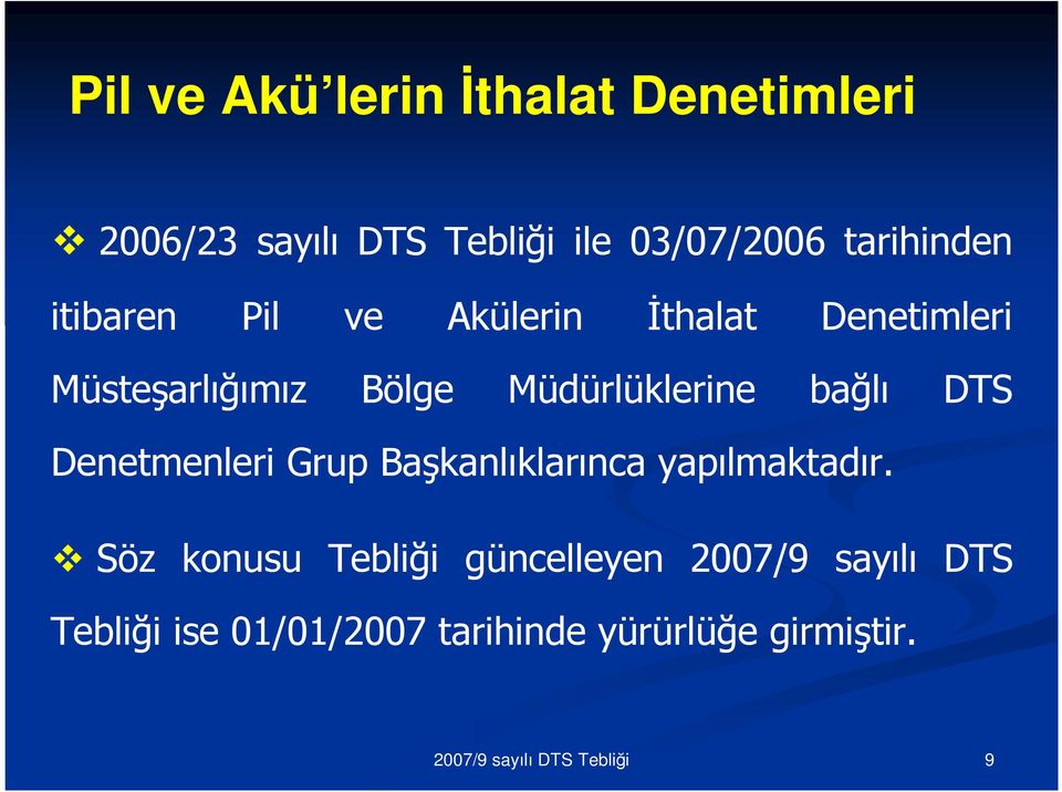 Müdürlüklerine bağlı DTS Denetmenleri Grup Başkanlıklarınca yapılmaktadır.