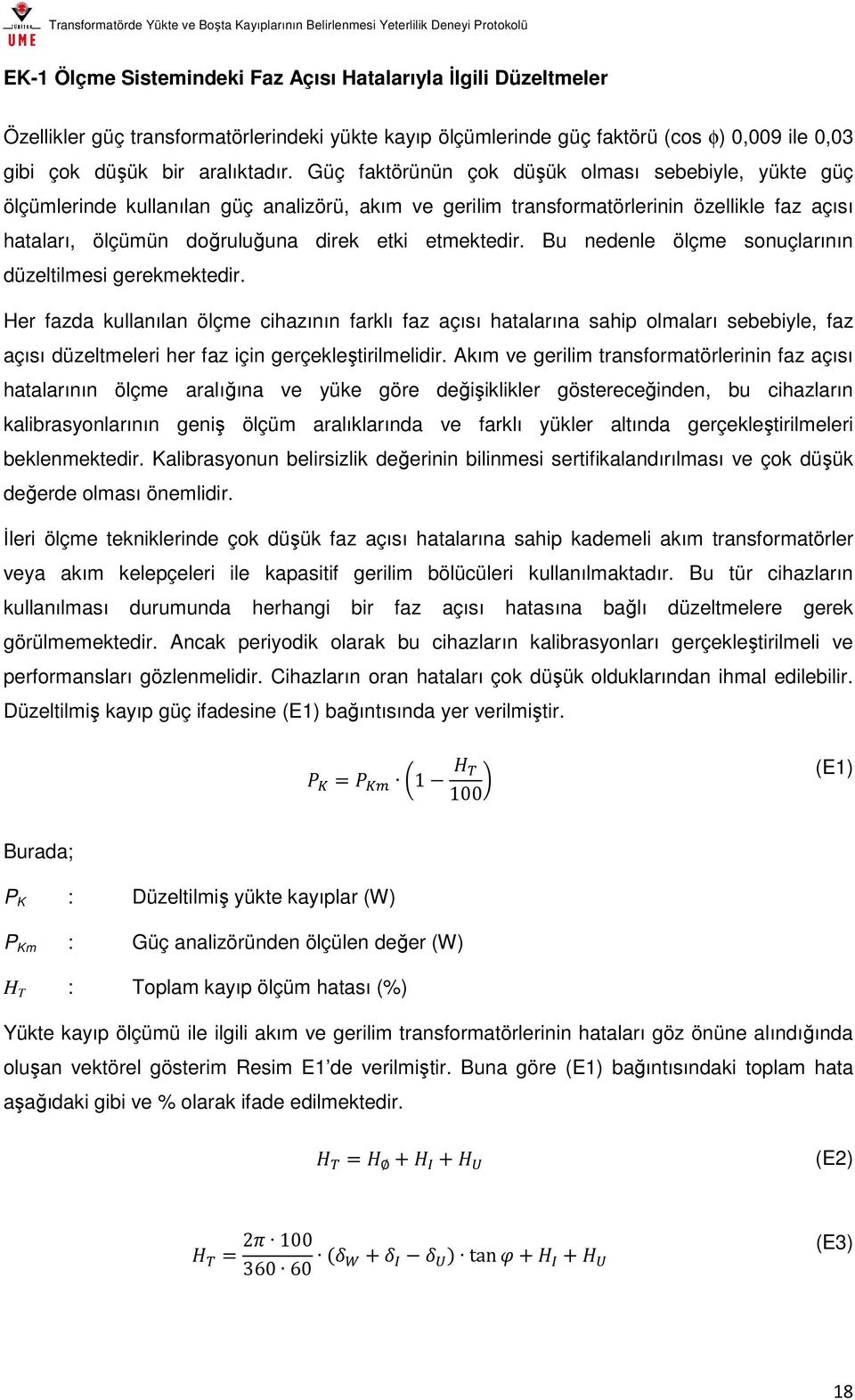 etmektedir. Bu nedenle ölçme sonuçlarının düzeltilmesi gerekmektedir.