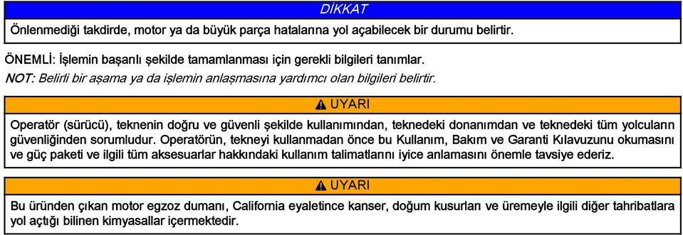 ! UYARI Opertör (sürücü), teknenin doğru ve güvenli şekilde kullnımındn, teknedeki donnımdn ve teknedeki tüm yolculrın güvenliğinden sorumludur.