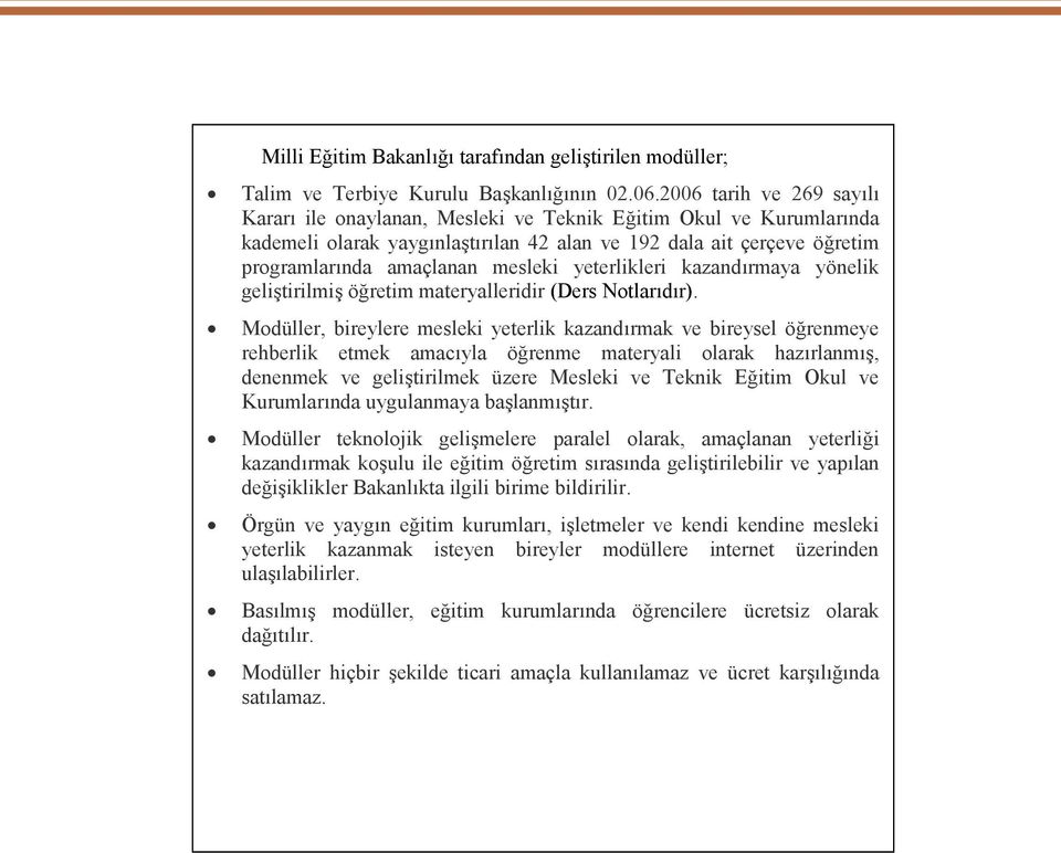 yeterlikleri kazandırmaya yönelik geliştirilmiş öğretim materyalleridir (Ders Notlarıdır).