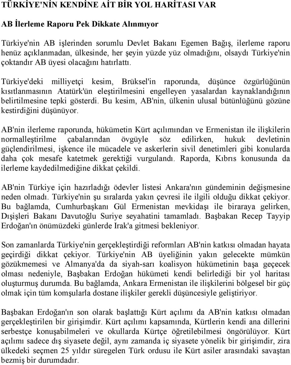 Türkiye'deki milliyetçi kesim, Brüksel'in raporunda, düşünce özgürlüğünün kısıtlanmasının Atatürk'ün eleştirilmesini engelleyen yasalardan kaynaklandığının belirtilmesine tepki gösterdi.