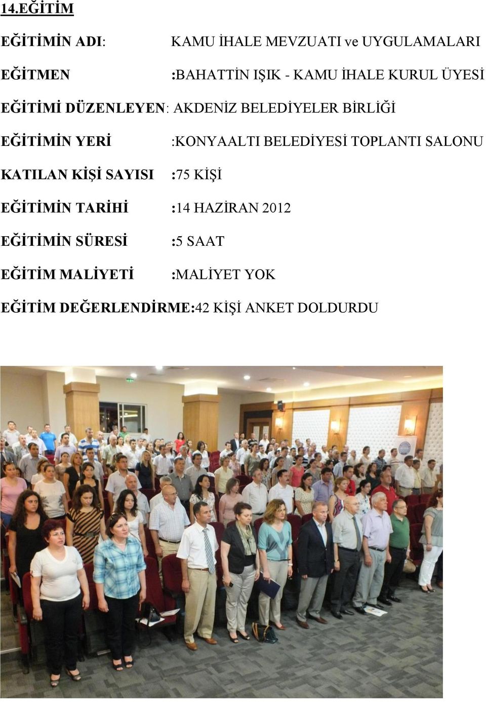 BİRLİĞİ :KONYAALTI BELEDİYESİ TOPLANTI SALONU :75 KİŞİ EĞİTİMİN