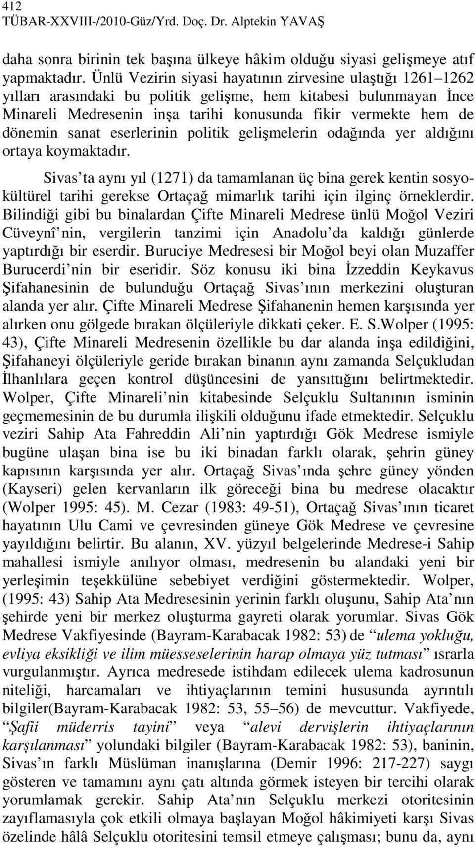 sanat eserlerinin politik gelişmelerin odağında yer aldığını ortaya koymaktadır.