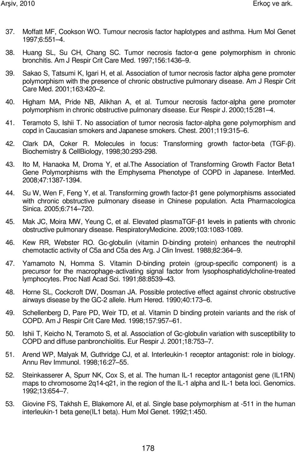 Association of tumor necrosis factor alpha gene promoter polymorphism with the presence of chronic obstructive pulmonary disease. Am J Respir Crit Care Med. 2001;163:420 2. 40.