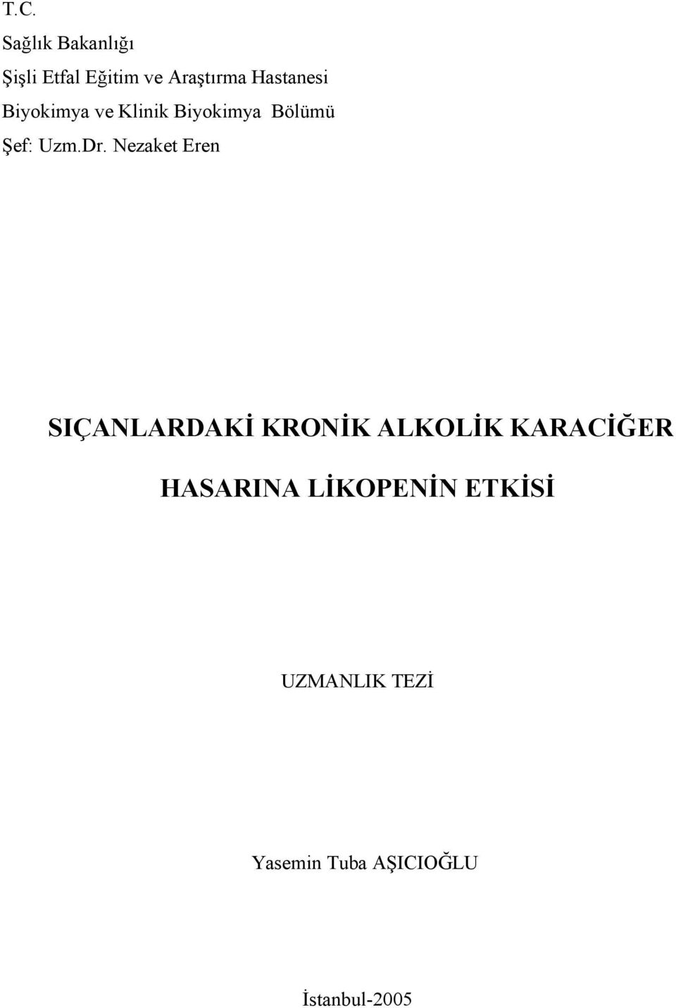 Nezaket Eren SIÇANLARDAKİ KRONİK ALKOLİK KARACİĞER HASARINA