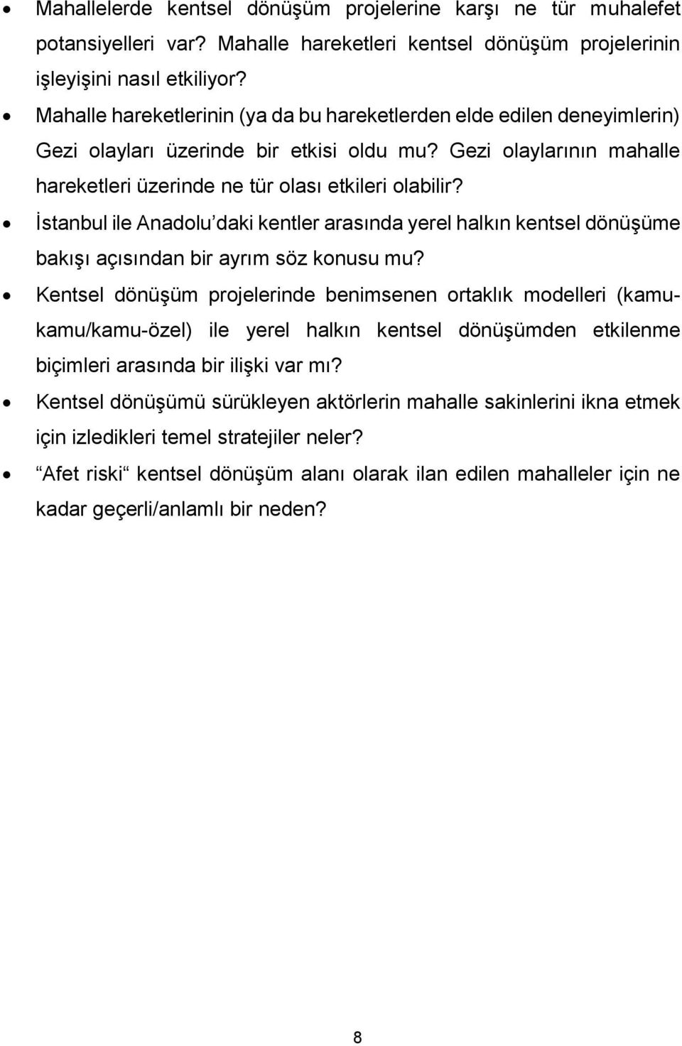 İstanbul ile Anadolu daki kentler arasında yerel halkın kentsel dönüşüme bakışı açısından bir ayrım söz konusu mu?