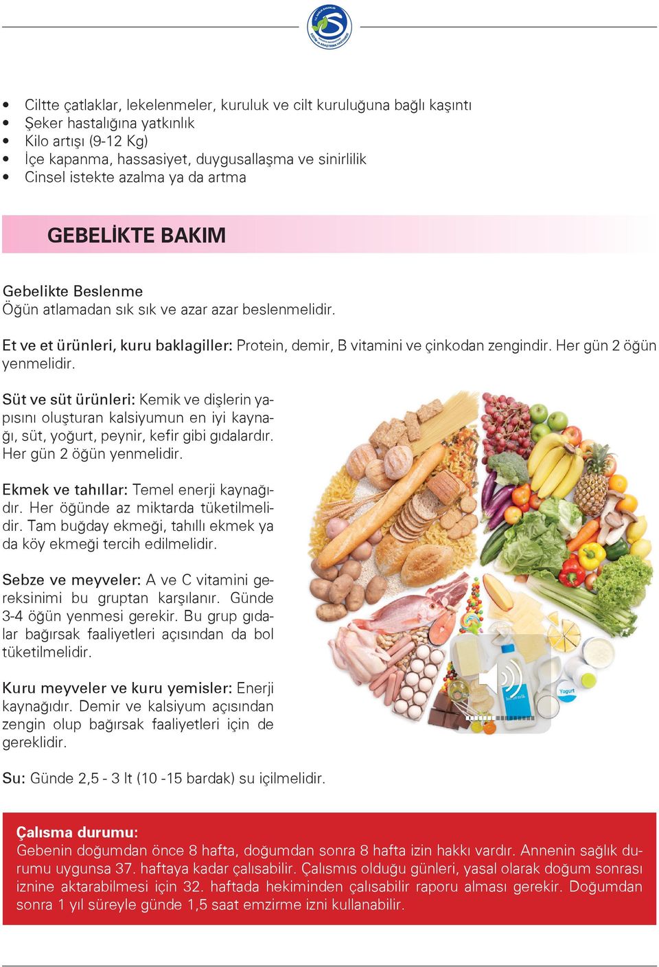 Her gün 2 öğün yenmelidir. Süt ve süt ürünleri: Kemik ve dişlerin yapısını oluşturan kalsiyumun en iyi kaynağı, süt, yoğurt, peynir, kefir gibi gıdalardır. Her gün 2 öğün yenmelidir.