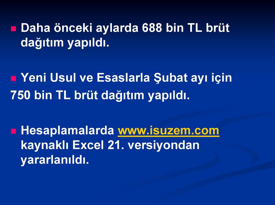 Yeni Usul ve Esaslarla ġubat ayı için 750 bin TL