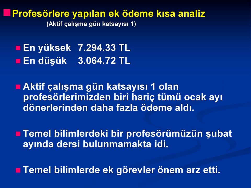 72 TL Aktif çalıģma gün katsayısı 1 olan profesörlerimizden biri hariç tümü ocak ayı