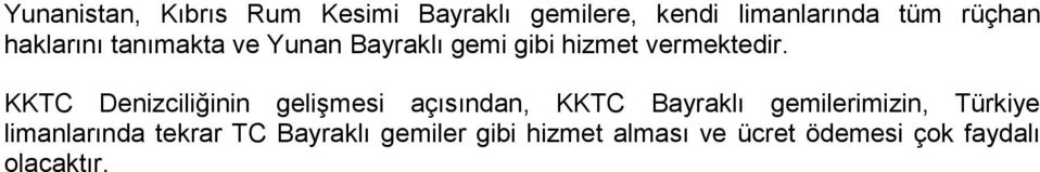 KKTC Denizciliğinin gelişmesi açısından, KKTC Bayraklı gemilerimizin, Türkiye