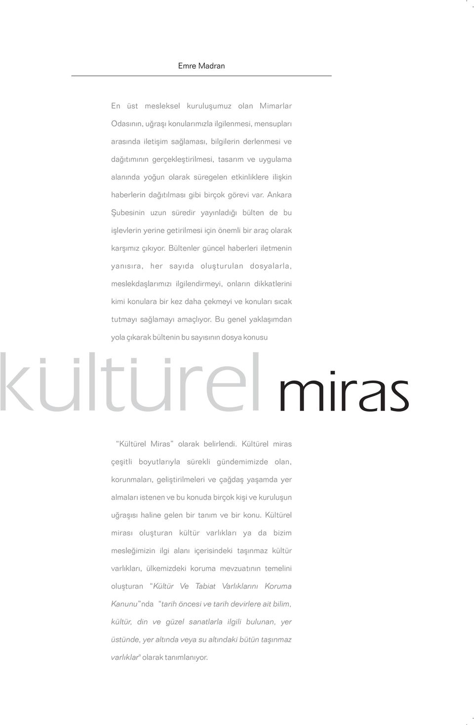 Ankara Þubesinin uzun süredir yayýnladýðý bülten de bu iþlevlerin yerine getirilmesi için önemli bir araç olarak karþýmýz çýkýyor.