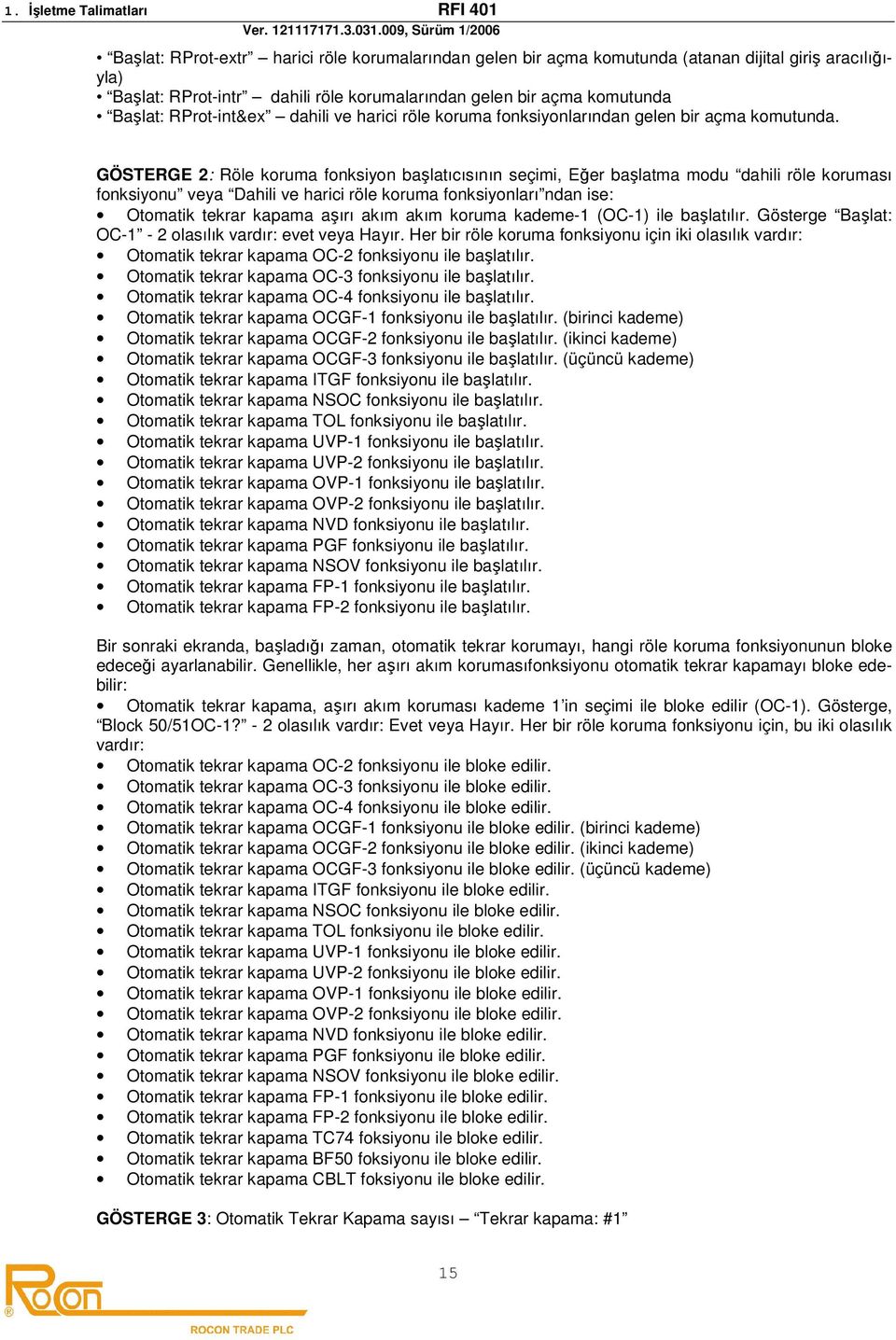 GÖSTERGE 2: Röle koruma fonksiyon başlatıcısının seçimi, Eğer başlatma modu dahili röle koruması fonksiyonu veya Dahili ve harici röle koruma fonksiyonları ndan ise: Otomatik tekrar kapama aşırı akım