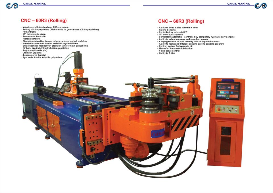 Ekran üzerinde manuel-yarý otomatik-tam otomatik çalýþabilme - 4 eksen servo hareket - Ayný anda 3 farklý kalýp ile çalýþabilme CNC 60R3 (Rolling)