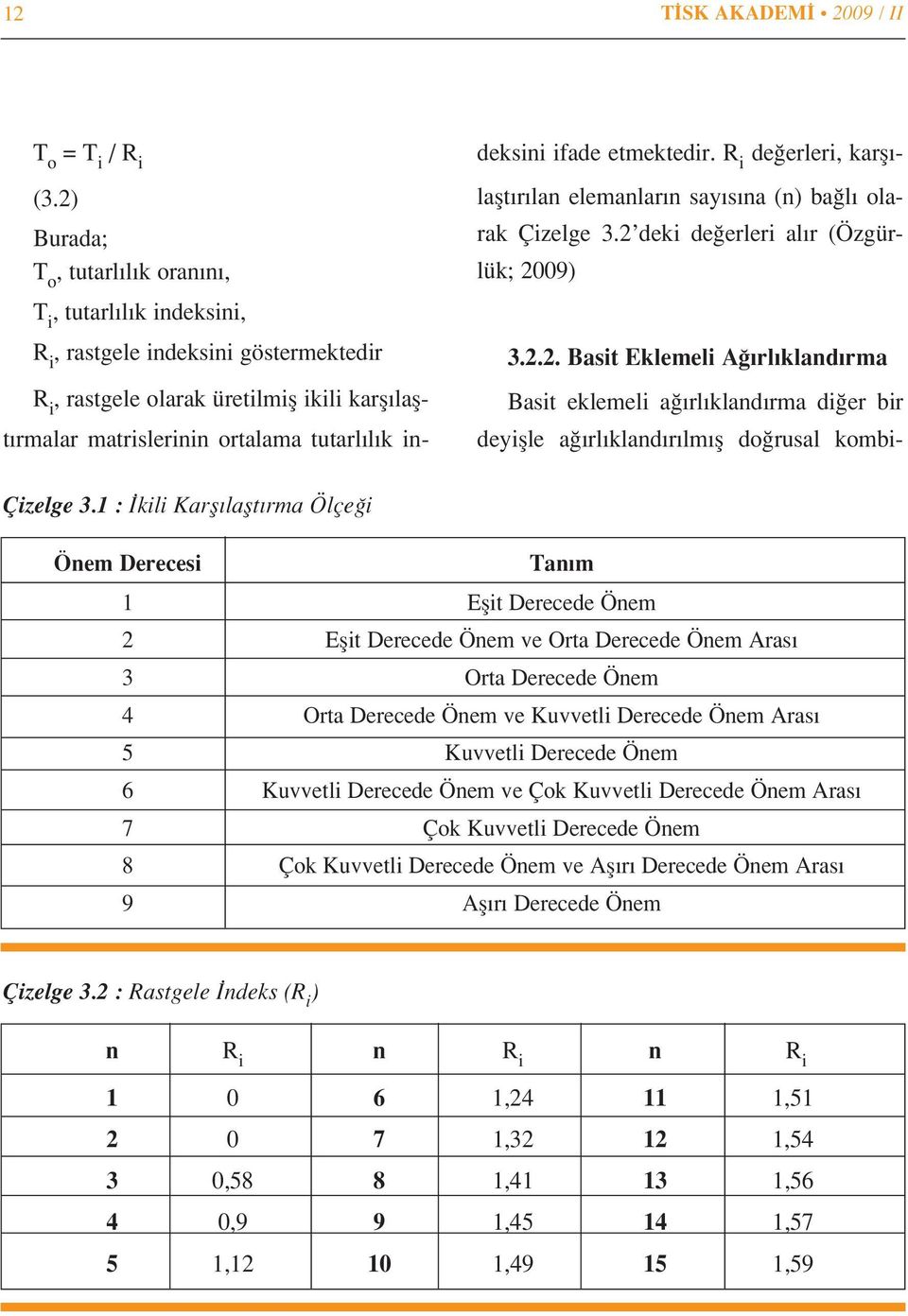 indeksini ifade etmektedir. R i de erleri, karfl - laflt r lan elemanlar n say s na (n) ba l olarak Çizelge 3.2 