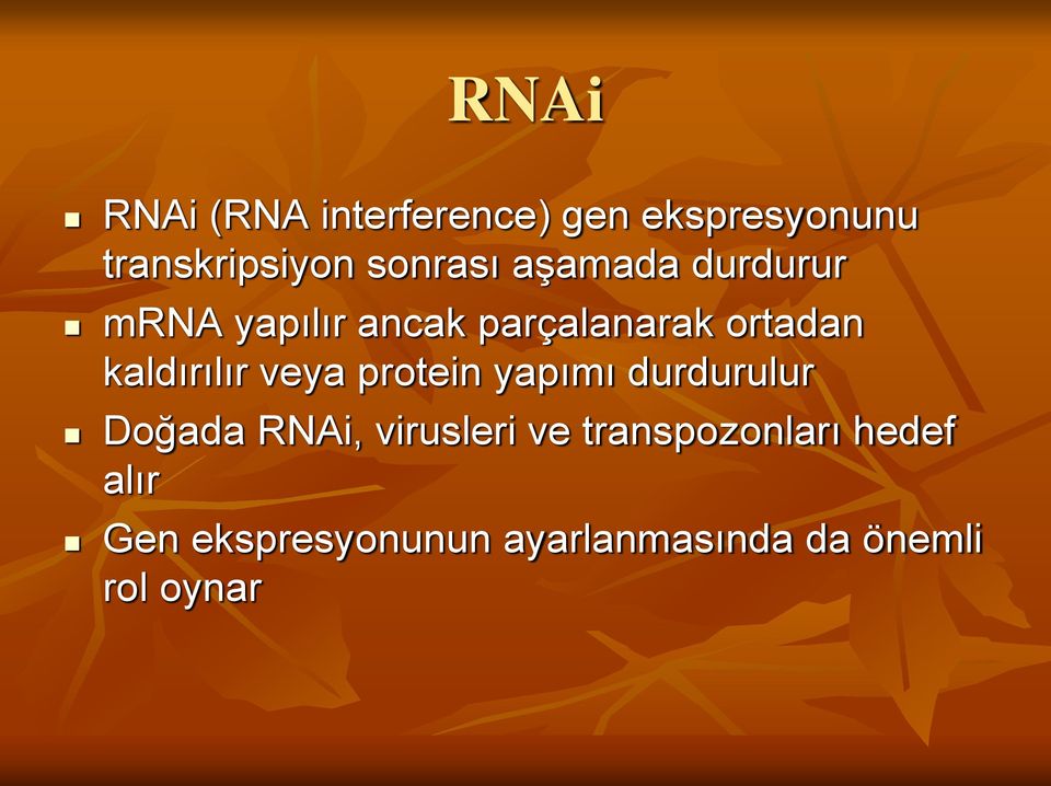 kaldırılır veya protein yapımı durdurulur Doğada RNAi, virusleri ve
