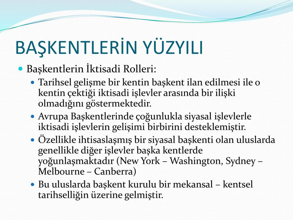 Avrupa Başkentlerinde çoğunlukla siyasal işlevlerle iktisadi işlevlerin gelişimi birbirini desteklemiştir.