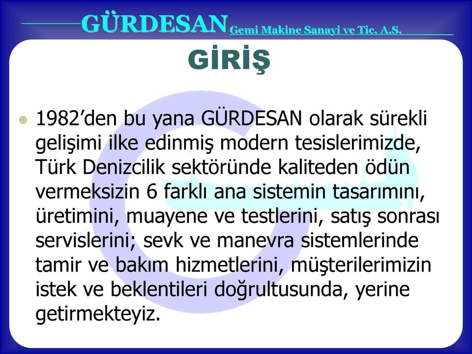 üretimini, muayene ve testlerini, satış sonrası servislerini; sevk ve manevra sistemlerinde