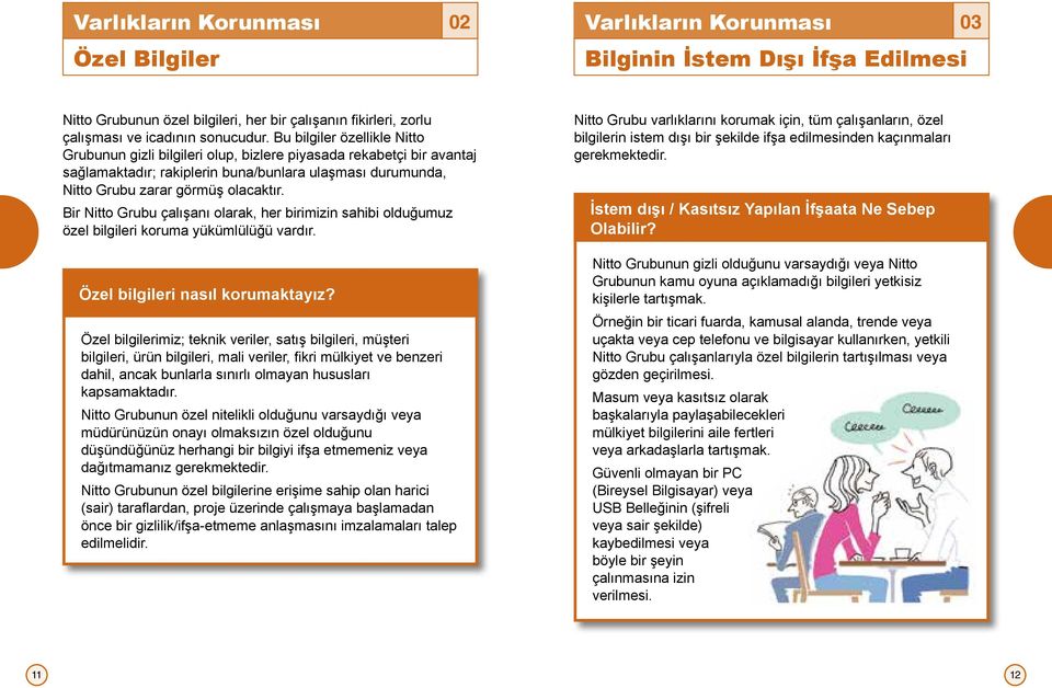 Bir Nitto Grubu çalışanı olarak, her birimizin sahibi olduğumuz özel bilgileri koruma yükümlülüğü vardır. Özel bilgileri nasıl korumaktayız?