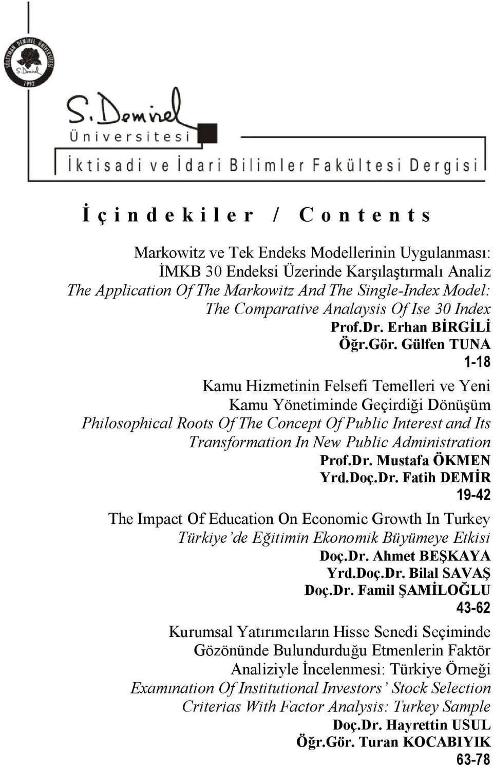 Gülfen TUNA 1-18 Kamu Hizmetinin Felsefi Temelleri ve Yeni Kamu Yönetiminde Geçirdiği Dönüşüm Philosophical Roots Of The Concept Of Public Interest and Its Transformation In New Public Administration