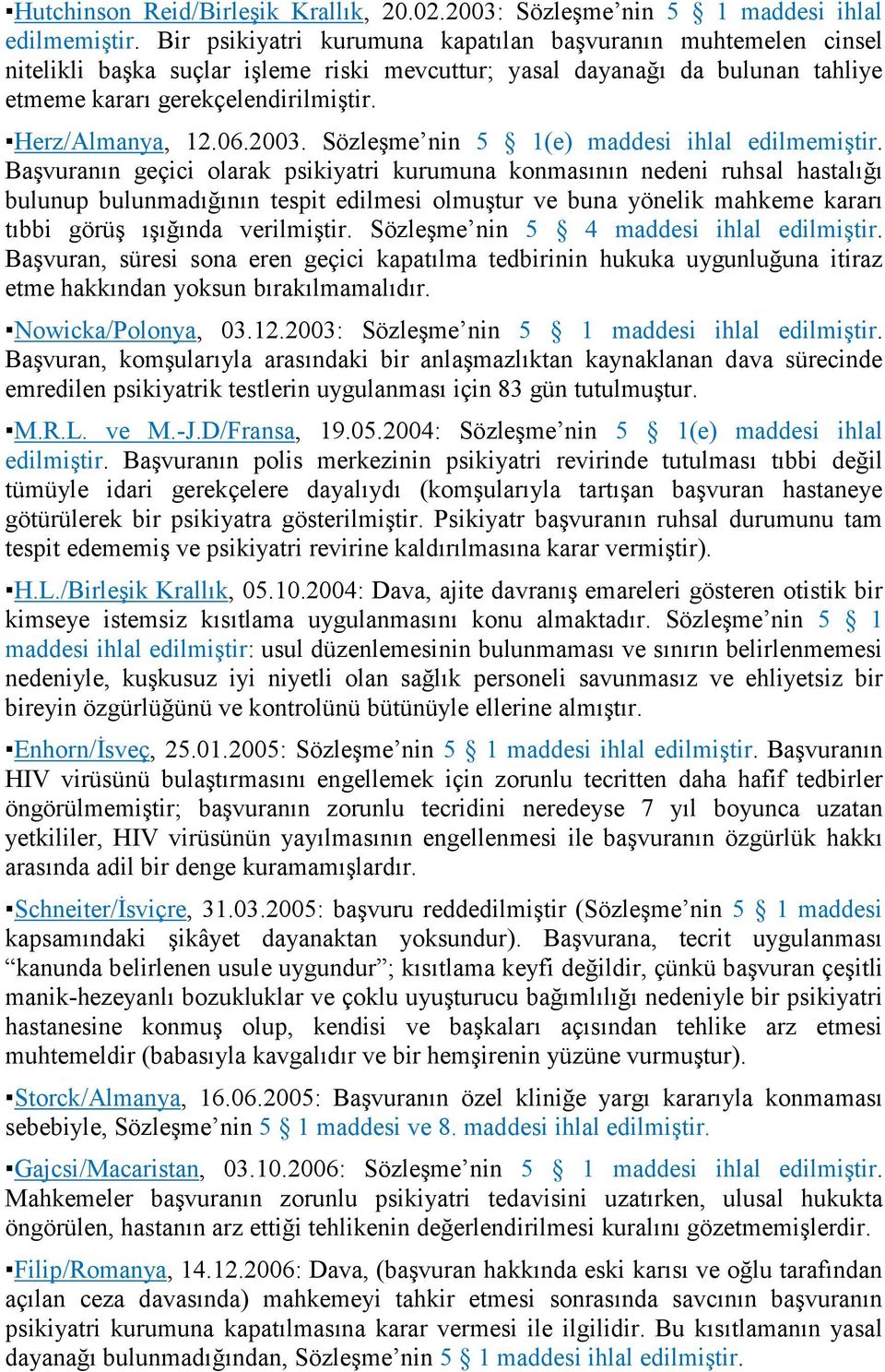 06.2003. Sözleşme nin 5 1(e) maddesi ihlal edilmemiştir.