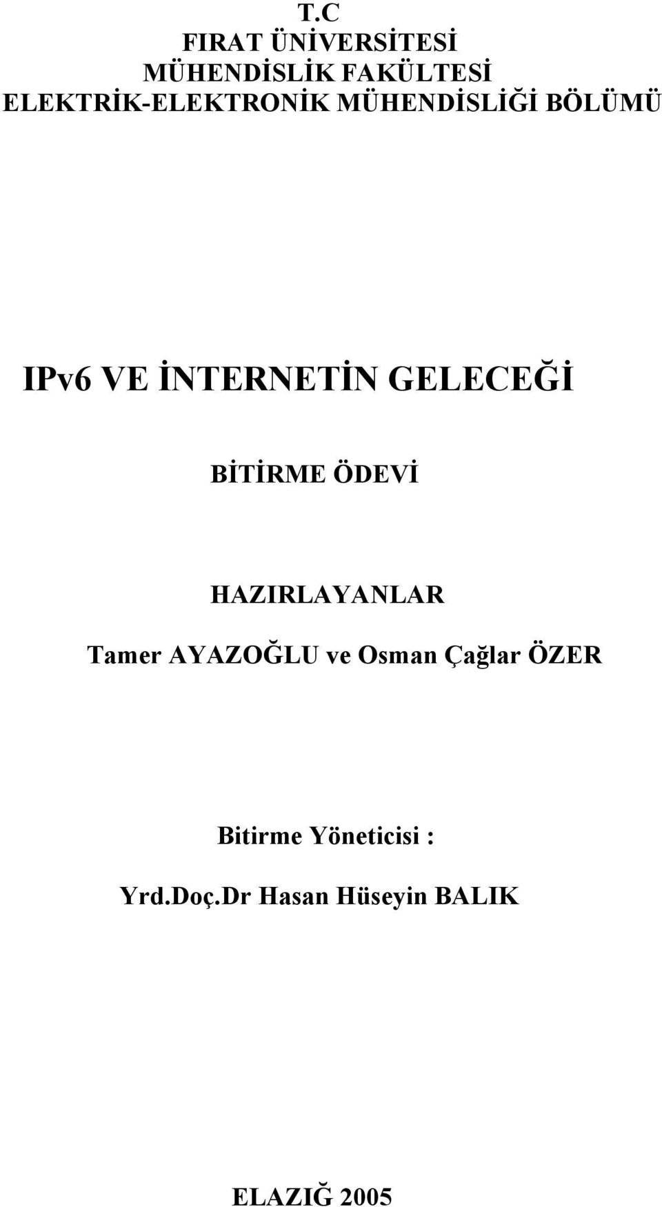 GELECEĞİ BİTİRME ÖDEVİ HAZIRLAYANLAR Tamer AYAZOĞLU ve