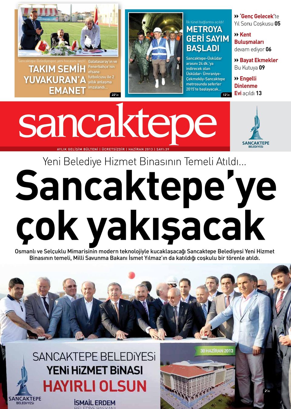 .. 12 de» Genç Gelecek te Yıl Sonu Coşkusu 05» Kent Buluşmaları devam ediyor 06» Bayat Ekmekler Bu Kutuya 09» Engelli Dinlenme Evi açıldı 13 AYLIK GELİŞİM BÜLTENİ ÜCRETSİZDİR HAZİRAN 2013 SAYI:39