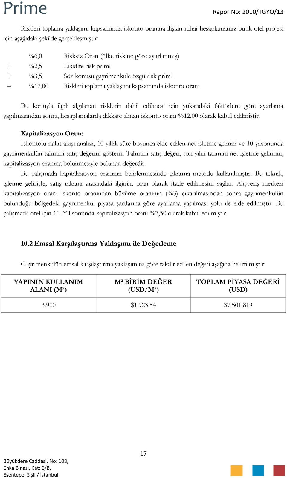 faktörlere göre ayarlama yapılmasından sonra, hesaplamalarda dikkate alınan iskonto oranı %12,00 olarak kabul edilmiştir.