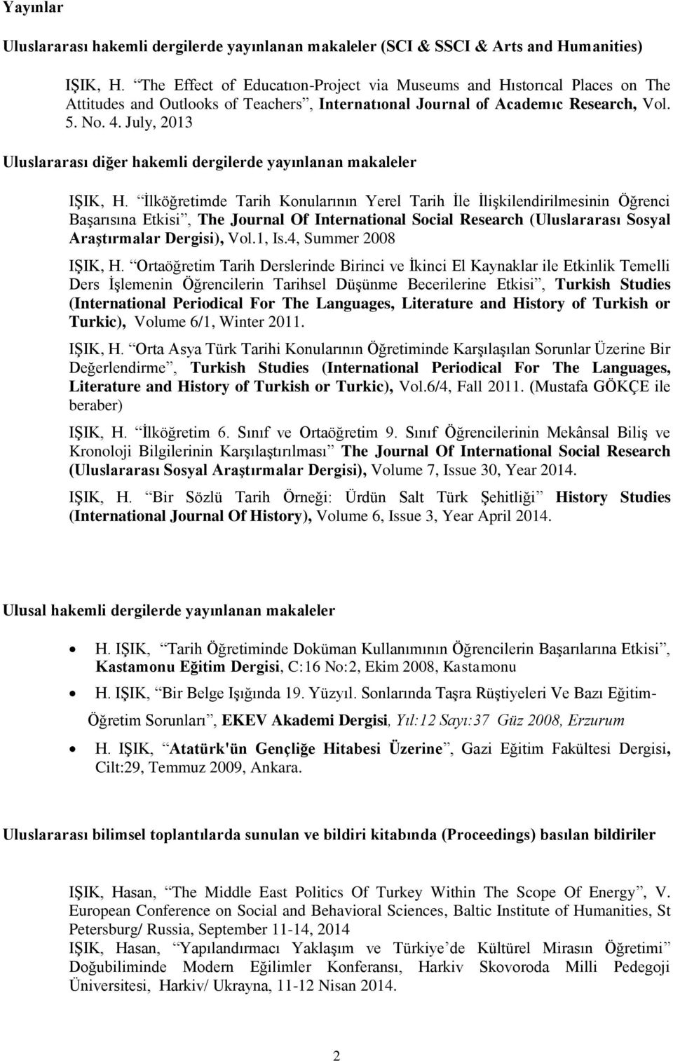 July, 2013 Uluslararası diğer hakemli dergilerde yayınlanan makaleler IŞIK, H.