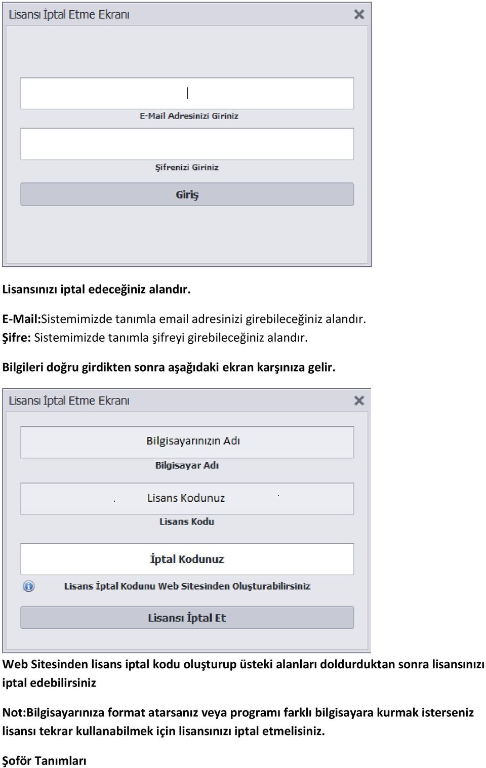 Web Sitesinden lisans iptal kodu oluşturup üsteki alanları doldurduktan sonra lisansınızı iptal edebilirsiniz