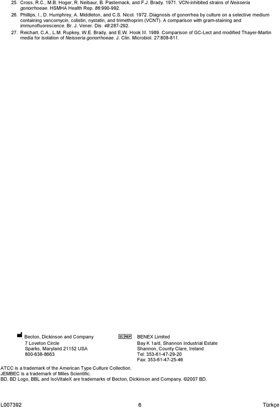 A comparison with gram-staining and immunofluorescence. Br. J. Vener. Dis. 48:287-292. 27. Reichart, C.A., L.M. Rupkey, W.E. Brady, and E.W. Hook III. 1989.