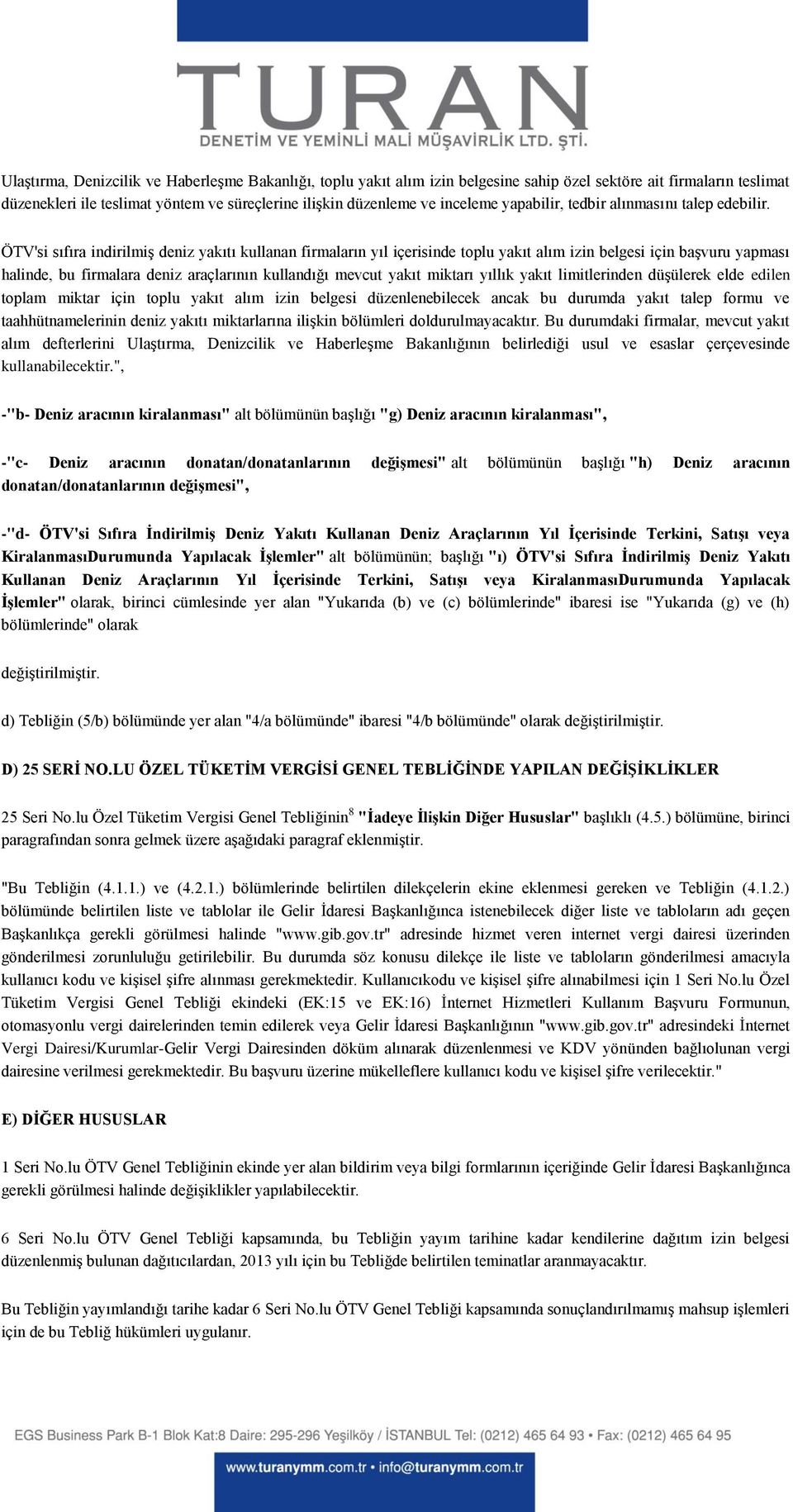 ÖTV'si sıfıra indirilmiş deniz yakıtı kullanan firmaların yıl içerisinde toplu yakıt alım izin belgesi için başvuru yapması halinde, bu firmalara deniz araçlarının kullandığı mevcut yakıt miktarı