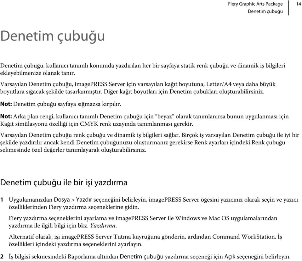 Diğer kağıt boyutları için Denetim çubukları oluşturabilirsiniz. Not: Denetim çubuğu sayfaya sığmazsa kırpılır.