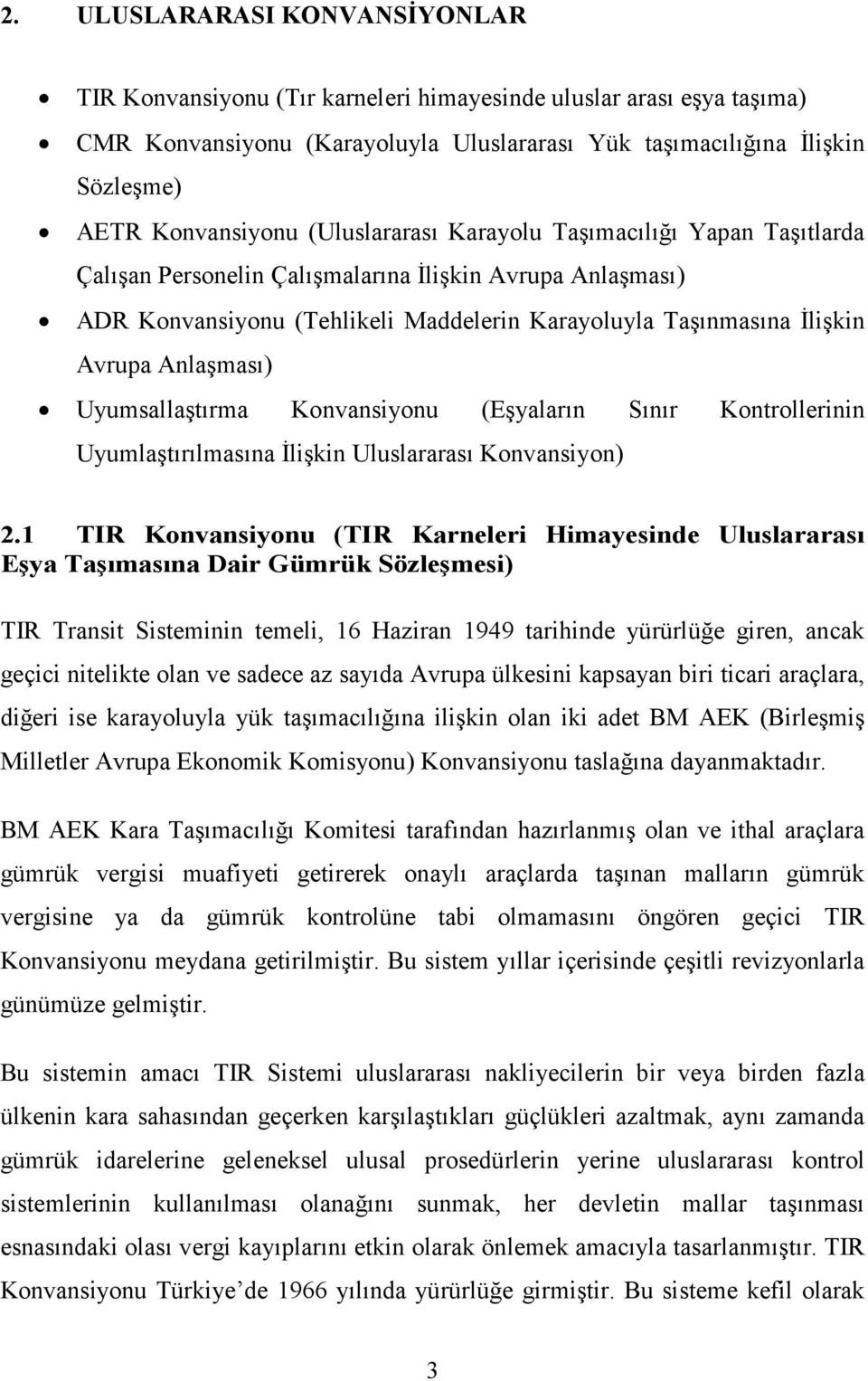 Anlaşması) Uyumsallaştırma Konvansiyonu (Eşyaların Sınır Kontrollerinin Uyumlaştırılmasına Đlişkin Uluslararası Konvansiyon) 2.