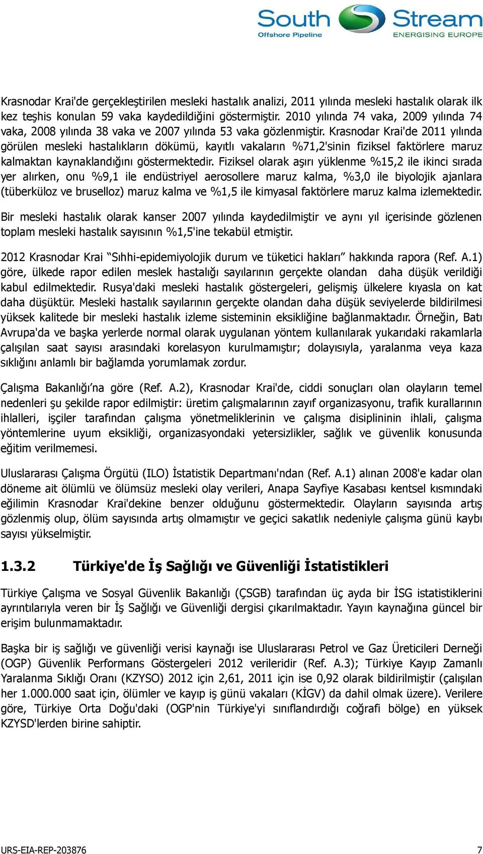 Krasnodar Krai'de 2011 yılında görülen mesleki hastalıkların dökümü, kayıtlı vakaların %71,2'sinin fiziksel faktörlere maruz kalmaktan kaynaklandığını göstermektedir.