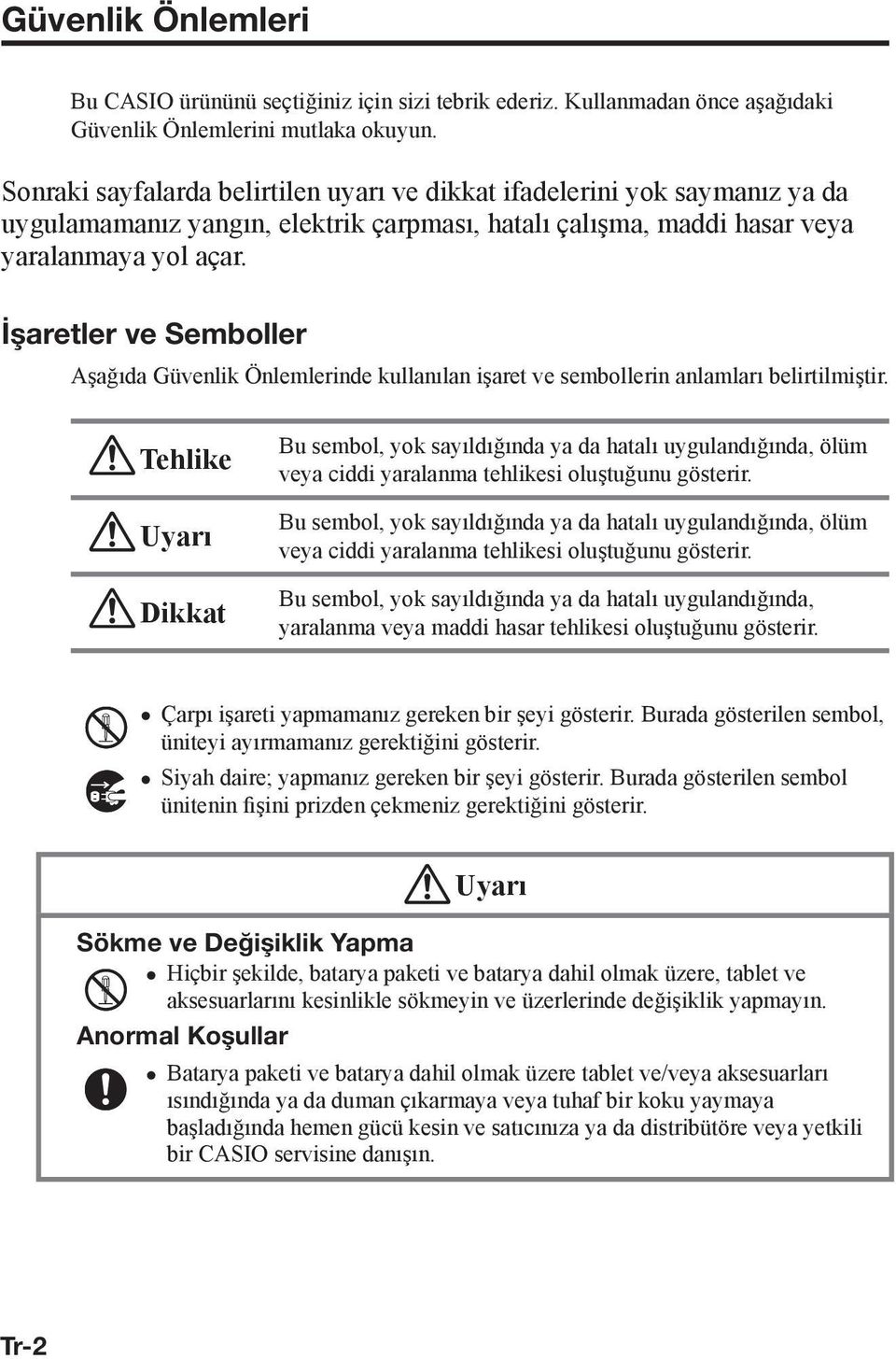 İşaretler ve Semboller Aşağıda Güvenlik Önlemlerinde kullanılan işaret ve sembollerin anlamları belirtilmiştir.