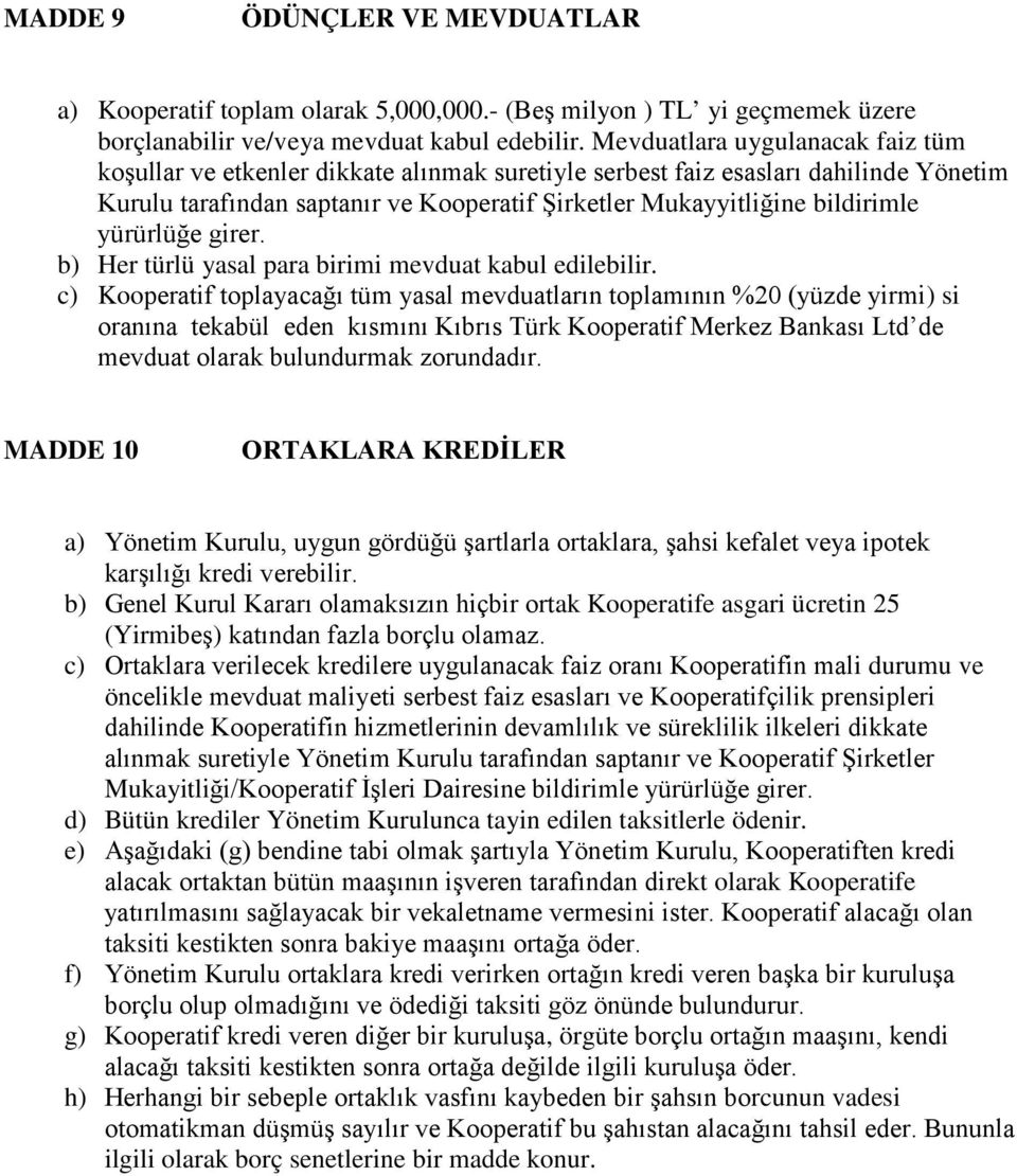 yürürlüğe girer. b) Her türlü yasal para birimi mevduat kabul edilebilir.