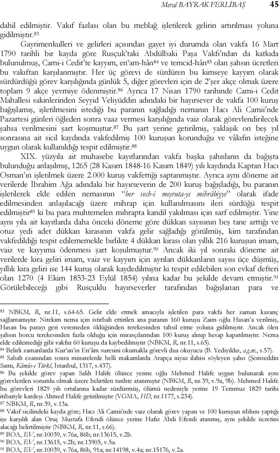 84 ve temcidhân 85 olan şahsın ücretleri bu vakıftan karşılanmıştır.