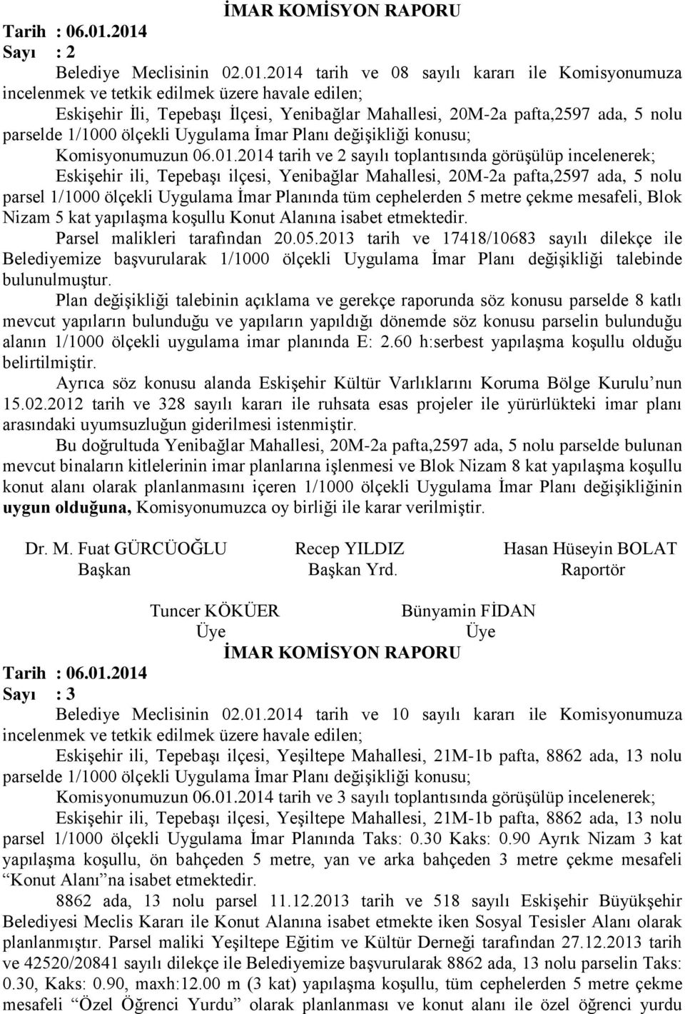 Uygulama İmar Planı değişikliği konusu; Komisyonumuzun 06.01.