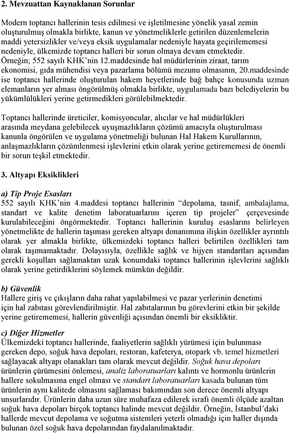 maddesinde hal müdürlerinin ziraat, tarım ekonomisi, gıda mühendisi veya pazarlama bölümü mezunu olmasının, 20.