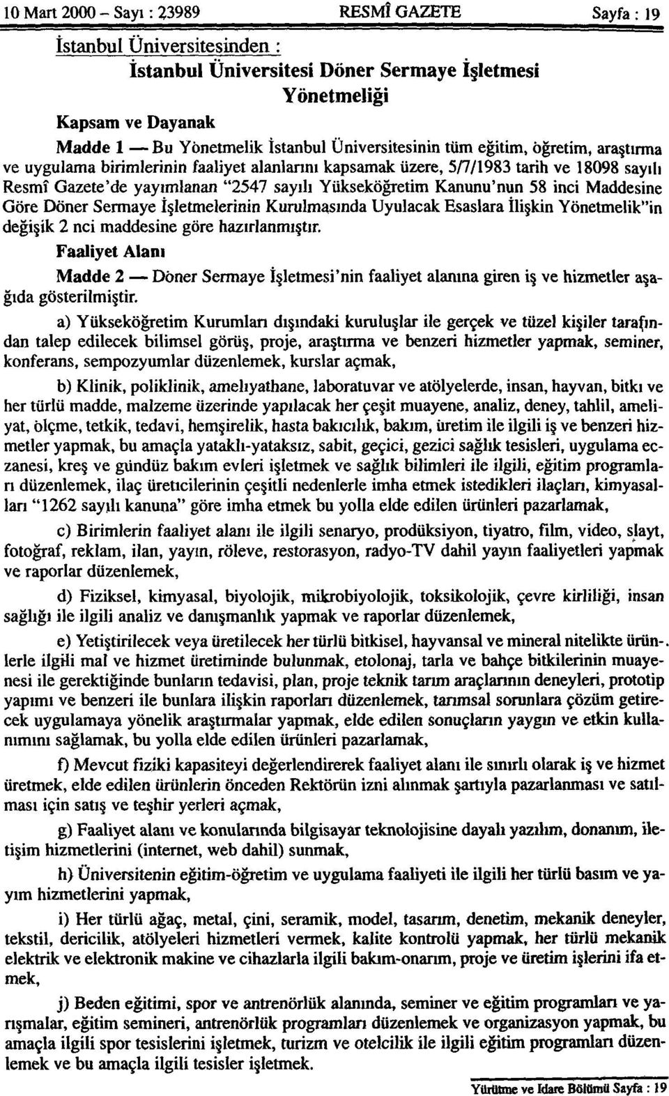 Maddesine Göre Döner Sermaye İşletmelerinin Kurulmasında Uyulacak Esaslara İlişkin Yönetmelik"in değişik 2 nci maddesine göre hazırlanmıştır.