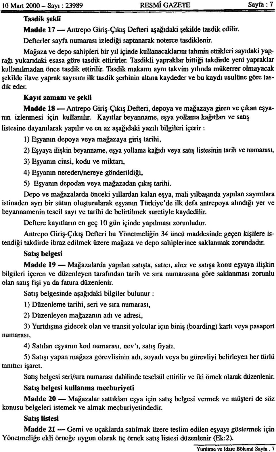 Tasdikli yapraklar bittiği takdirde yeni yapraklar kullanılmadan önce tasdik ettirilir.