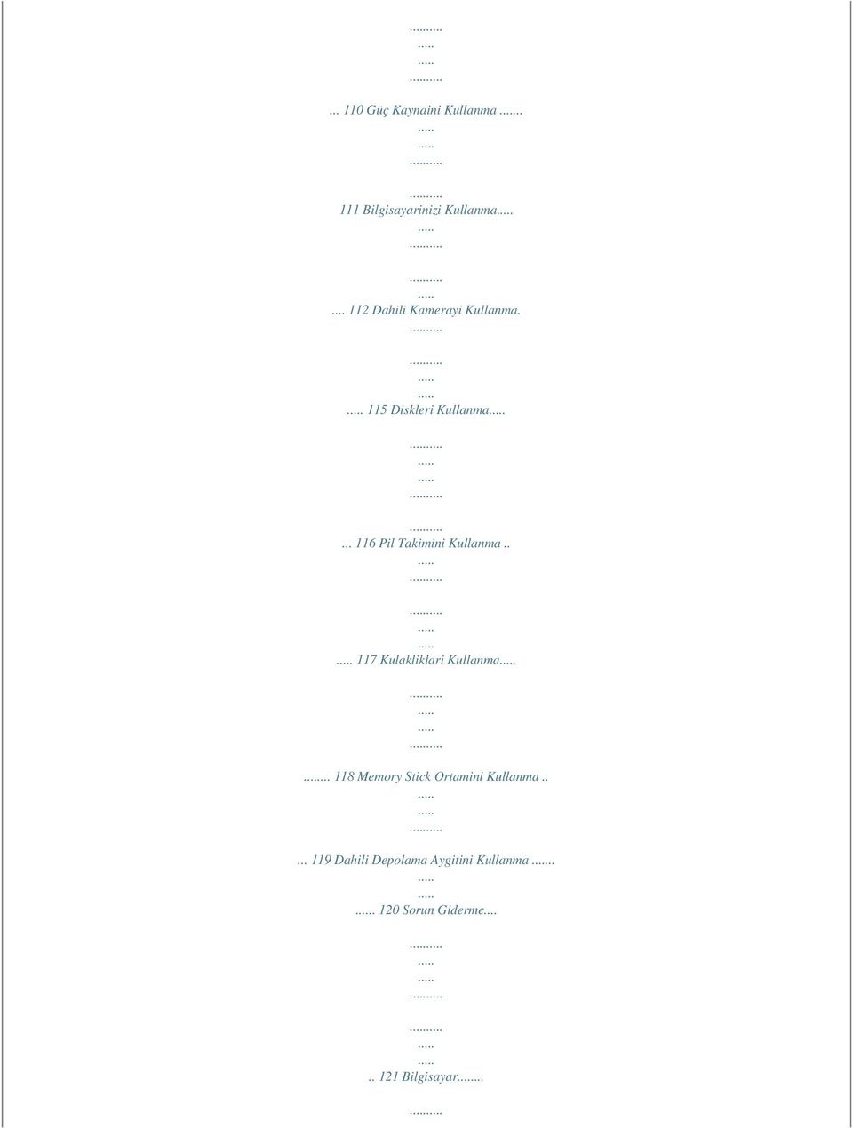 .. 116 Pil Takimini Kullanma.. 117 Kulakliklari Kullanma.