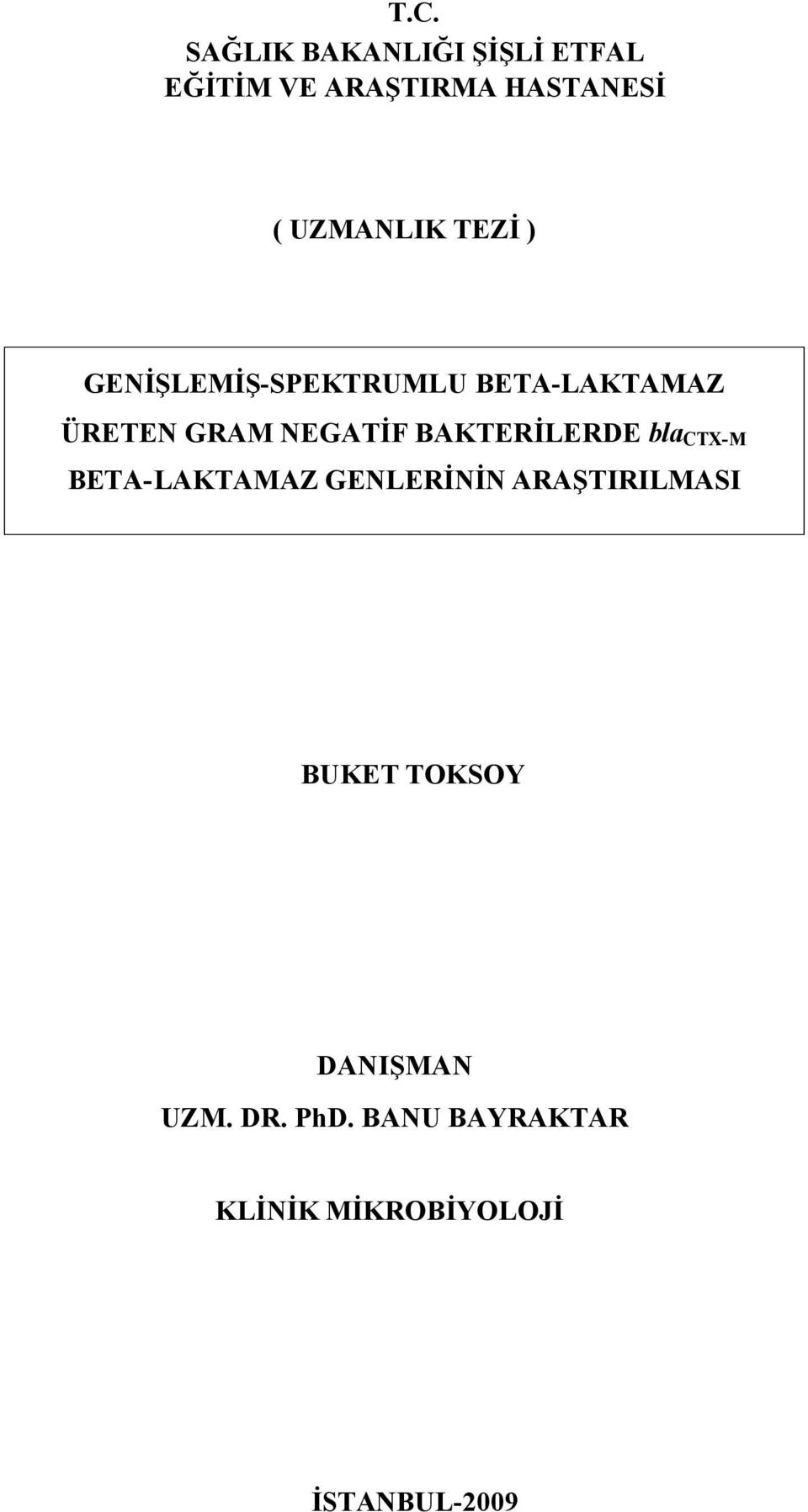 NEGATİF BAKTERİLERDE blactx-m BETA-LAKTAMAZ GENLERİNİN ARAŞTIRILMASI